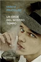 'Un eroe del nostro tempo' V.Pratolini - BUR, marzo 2013